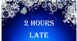 2 hours late